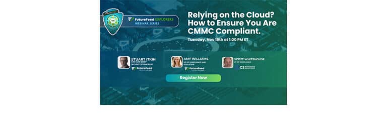 FutureFeed Explorers Series – The Cloud and CMMC: What You Need to Know