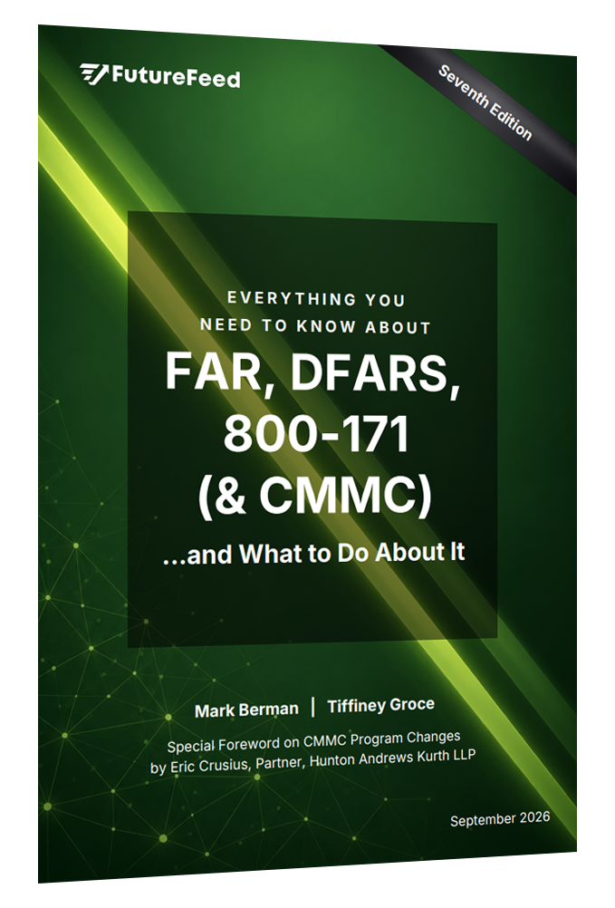 Cover of Everything You Need to Know About FAR, DFARS, 800-171 (and CMMC), Seventh Edition